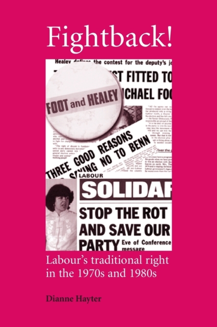 Fightback! : Labour's Traditional Right in the 1970s and 1980s, Paperback / softback Book