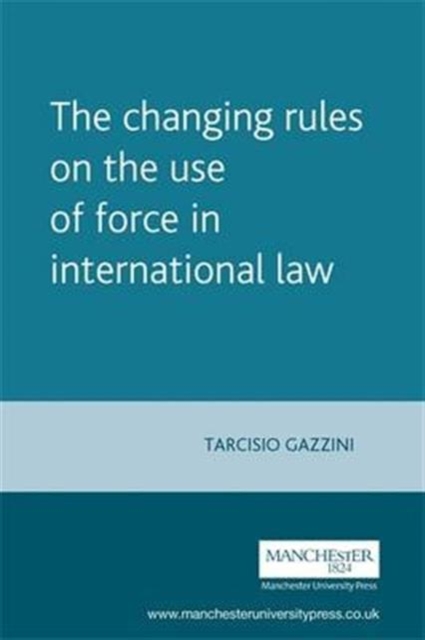 The Changing Rules on the Use of Force in International Law, Paperback / softback Book