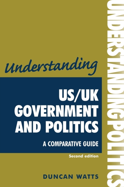 Understanding Us/Uk Government and Politics (2nd EDN) : A Comparative Guide, Paperback / softback Book