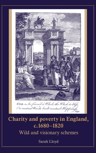 Charity and Poverty in England, C.1680-1820 : Wild and Visionary Schemes, Hardback Book