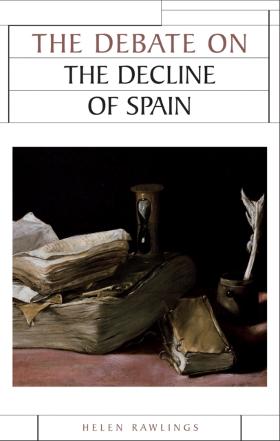 The Debate on the Decline of Spain, Hardback Book