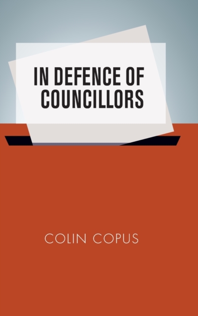 In Defence of Councillors, Hardback Book