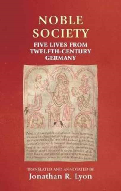 Noble Society : Five Lives from Twelfth-Century Germany, Paperback / softback Book