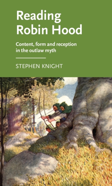 Reading Robin Hood : Content, Form and Reception in the Outlaw Myth, Hardback Book