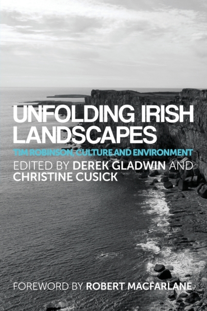 Unfolding Irish Landscapes : Tim Robinson, Culture and Environment, Paperback / softback Book