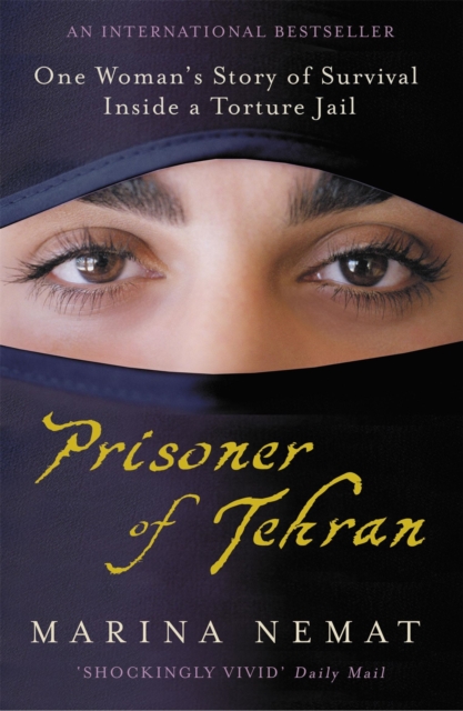 Prisoner of Tehran : One Woman's Story of Survival Inside a Torture Jail, Paperback / softback Book