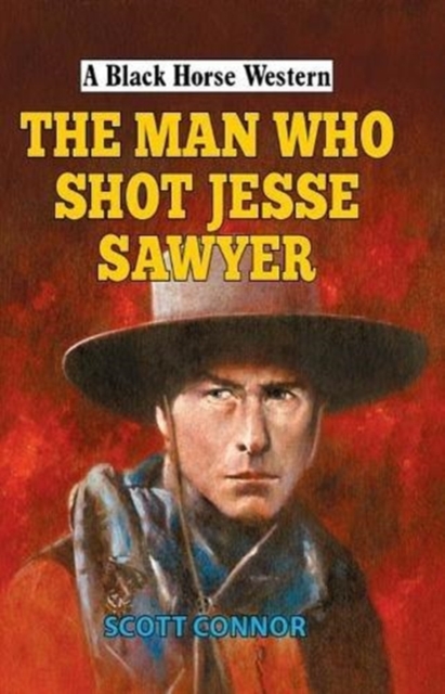 The Man Who Shot Jesse Sawyer, Hardback Book
