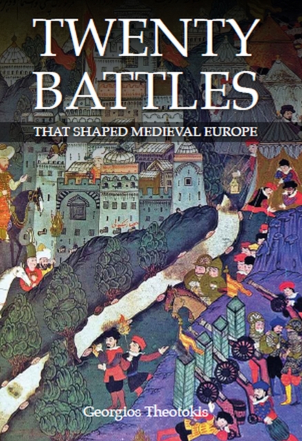 Twenty Battles That Shaped Medieval Europe, Hardback Book