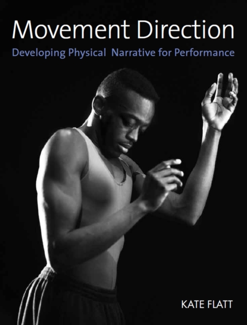 Movement Direction : Developing Physical Narrative for Performance, Paperback / softback Book