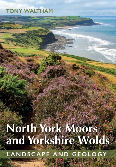 North York Moors and Yorkshire Wolds : Landscape and Geology, Paperback / softback Book