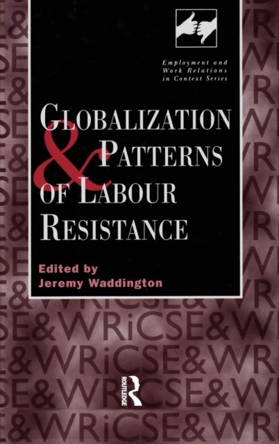 Globalization and Patterns of Labour Resistance, Hardback Book