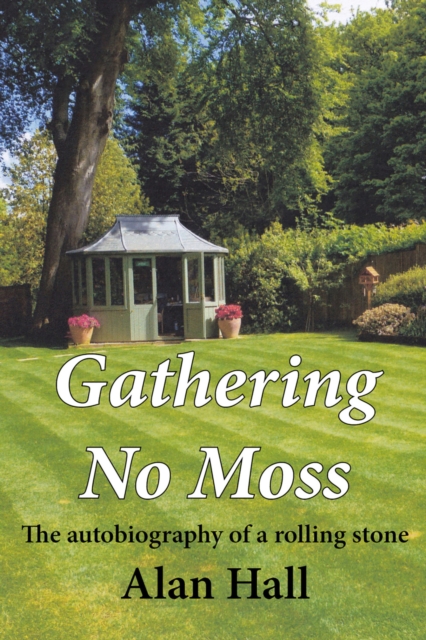 Gathering No Moss : The autobiography of a rolling stone, EPUB eBook