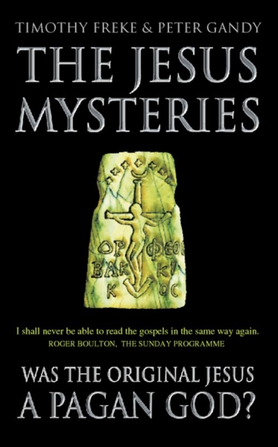 The Jesus Mysteries : Was the ‘Original Jesus’ a Pagan God?, Paperback / softback Book