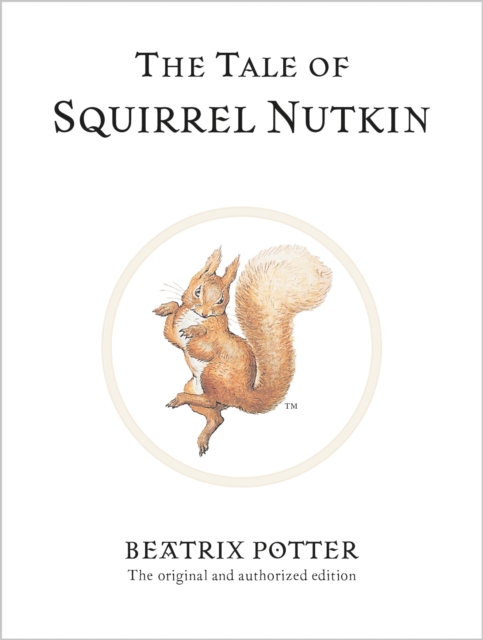 The Tale of Squirrel Nutkin : The original and authorized edition, Hardback Book