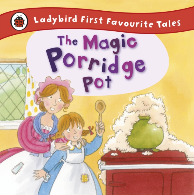 The Magic Porridge Pot: Ladybird First Favourite Tales, EPUB eBook