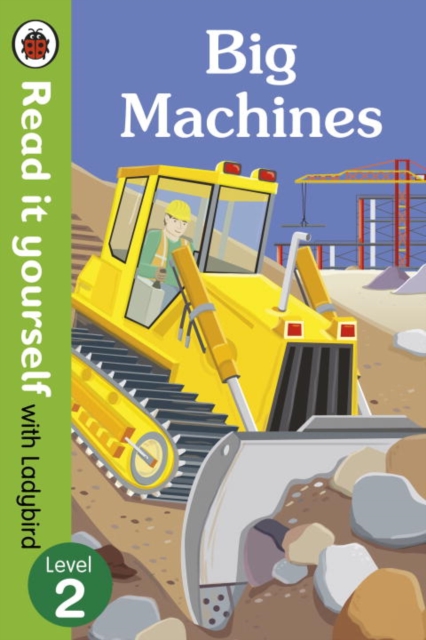 Big Machines - Read it yourself with Ladybird: Level 2 (non-fiction), Paperback / softback Book