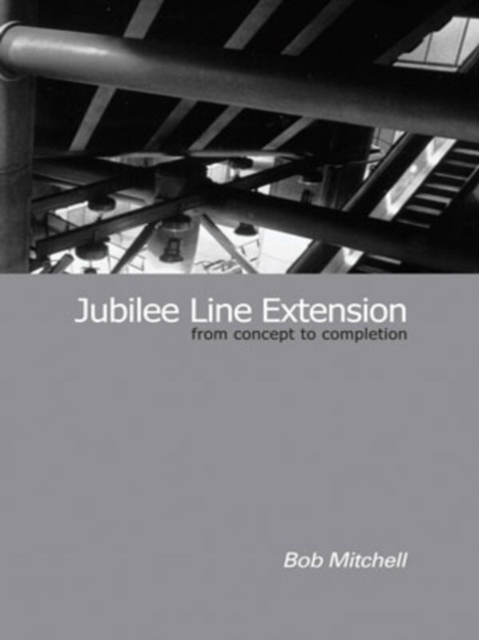 Jubilee Line Extension : From concept to completion, Hardback Book