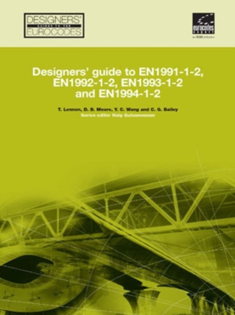 Designers' Guide to EN 1991-1-2, EN 1992-1-2, EN 1993-1-2 and EN 1994-1-2, Hardback Book