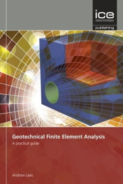 Geotechnical Finite Element Analysis : A practical guide, Hardback Book