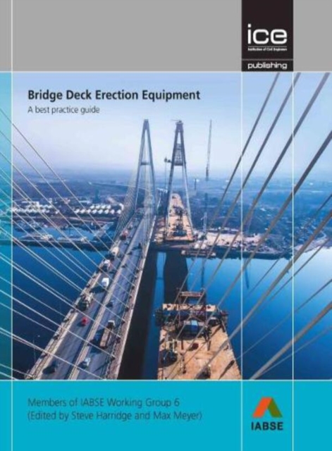 Bridge Deck Erection Equipment : A best practice guide, Hardback Book