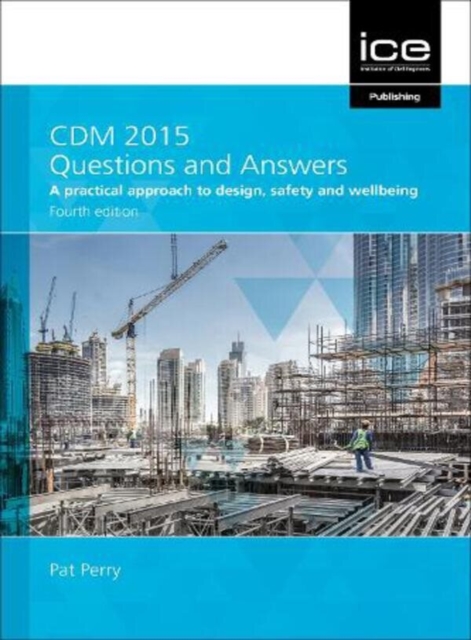 CDM 2015 Questions and Answers 2021 : A practical approach to design, safety and wellbeing, Paperback / softback Book