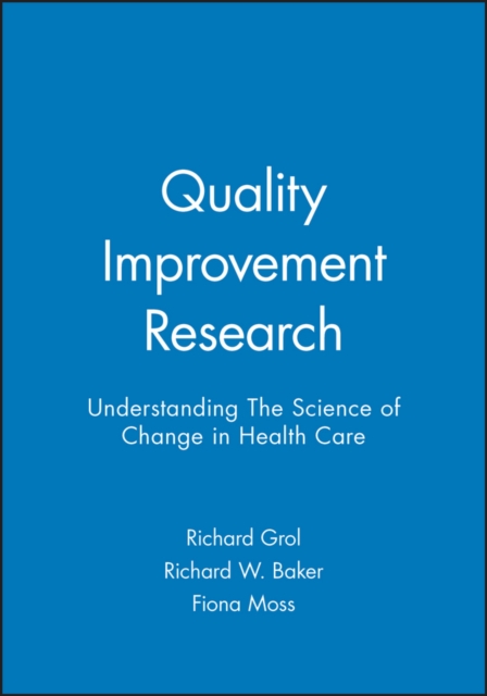 Quality Improvement Research : Understanding The Science of Change in Health Care, Paperback / softback Book
