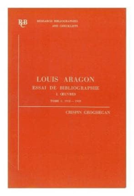 Louis Aragon : essai de bibliographie I. Oeuvres Tome 1 1918-1959, Paperback / softback Book