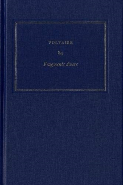 Œuvres completes de Voltaire (Complete Works of Voltaire) 84 : Fragments divers, Hardback Book