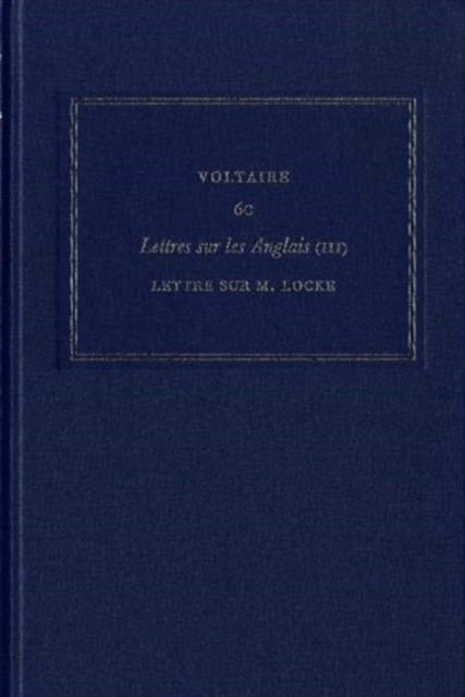Œuvres completes de Voltaire (Complete Works of Voltaire) 6C : Lettres sur les Anglais (III), Hardback Book