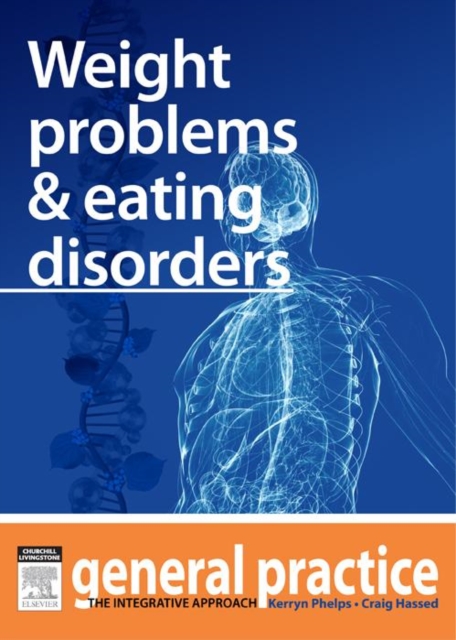 Weight Problems & Eating Disorders : General Practice: The Integrative Approach Series, EPUB eBook