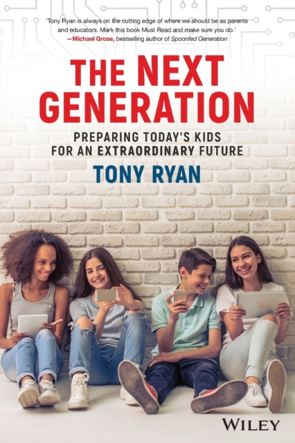 The Next Generation : Preparing Today's Kids For An Extraordinary Future, Paperback / softback Book