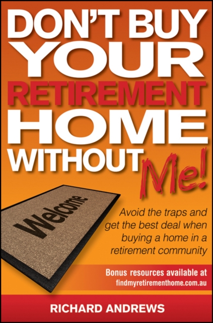 Don't Buy Your Retirement Home Without Me! : Avoid the Traps and Get the Best Deal When Buying a Home in a Retirement Community, EPUB eBook