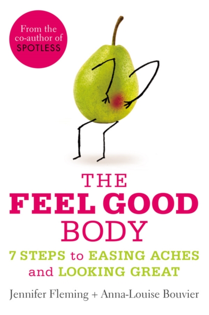 The Feel Good Body : 7 Steps to Easing Aches and Looking Great, EPUB eBook
