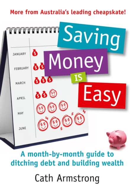 Saving Money Is Easy : A month-by-month guide to ditching debt and ensuri ng your financial future, EPUB eBook