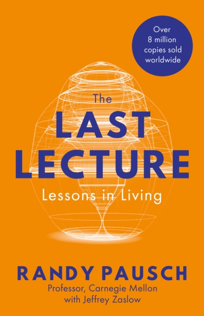 The Last Lecture : Lessons in Living - the international bestseller, EPUB eBook