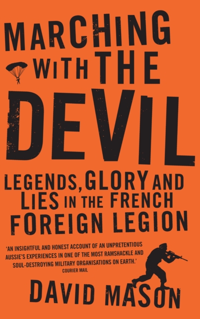 Marching with the Devil : Legends, Glory and Lies in the French Foreign Legion, EPUB eBook