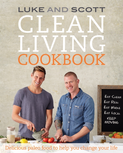 Clean Living Cookbook : Delicious paleo food to help you change your life, EPUB eBook