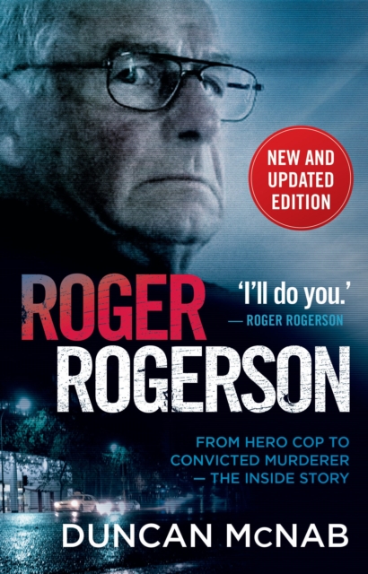 Roger Rogerson : From hero cop to convicted murderer   The inside story, EPUB eBook
