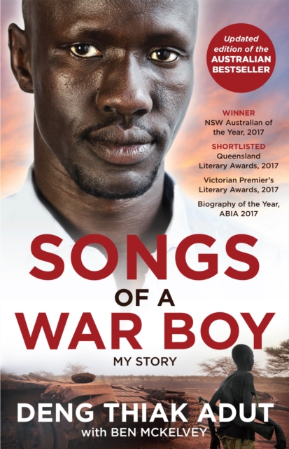 Songs of a War Boy : The bestselling biography of Deng Adut - a child soldier, refugee and man of hope, Paperback / softback Book