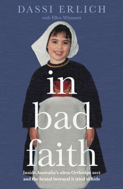 In Bad Faith : Inside a secret ultra-Orthodox sect and the brutal betrayal it tried to hide, EPUB eBook