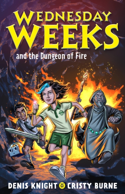 Wednesday Weeks and the Dungeon of Fire : Wednesday Weeks: Book 3, Paperback / softback Book