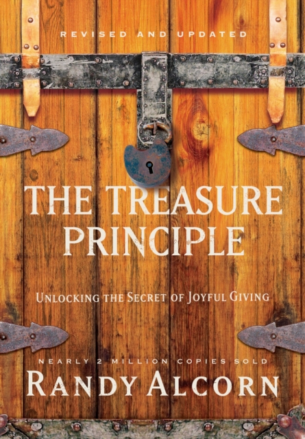 The Treasure Principle: Unlocking the Secret of Joyful Giving (Revised & Updated Edition), Hardback Book