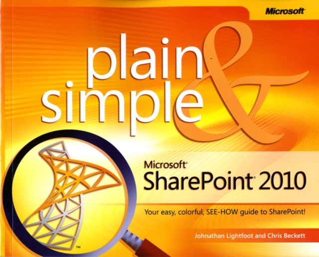 Microsoft SharePoint 2010 Plain & Simple : Learn the Simplest Ways to Get Things Done with Microsoft SharePoint 2010, Paperback Book