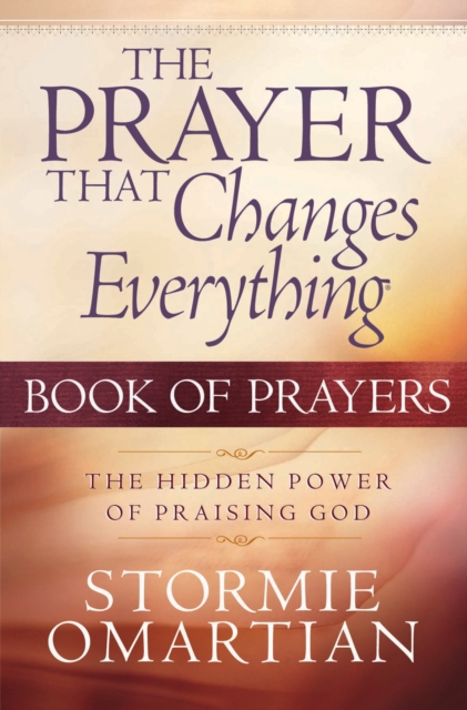 The Prayer That Changes Everything Book of Prayers : The Hidden Power of Praising God, EPUB eBook