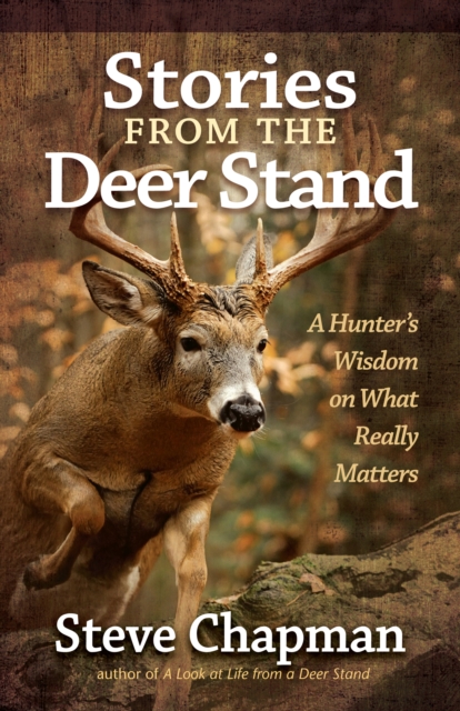 Stories from the Deer Stand : A Hunter's Wisdom on What Really Matters, EPUB eBook