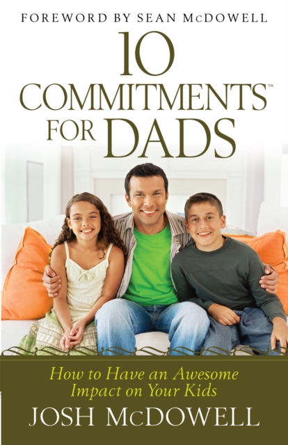 10 Commitments for Dads : How to Have an Awesome Impact on Your Kids, EPUB eBook