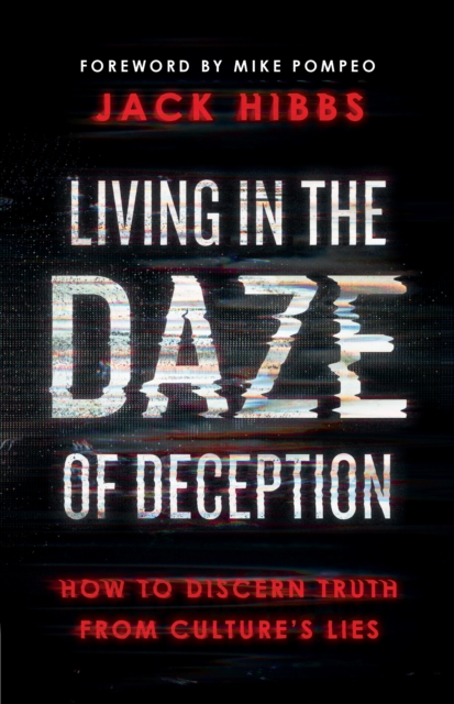Living in the Daze of Deception : How to Discern Truth from Culture's Lies, EPUB eBook