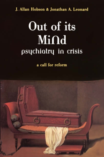 Out Of Its Mind : Psychiatry In Crisis A Call For Reform, Paperback / softback Book