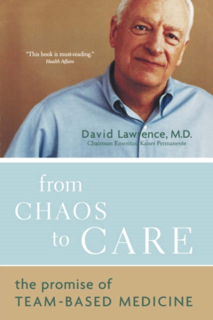 From Chaos To Care : The Promise Of Team-based Medicine, Paperback / softback Book