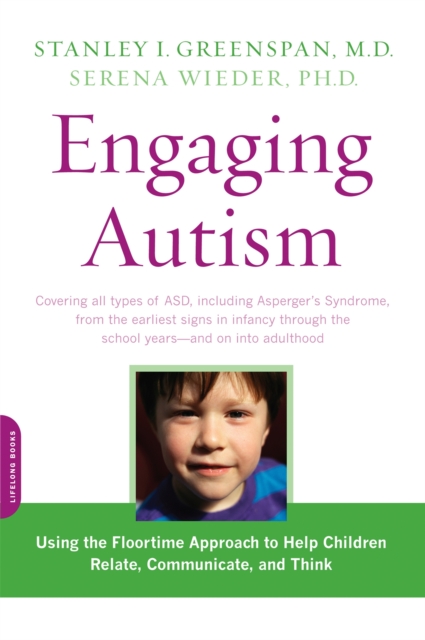 Engaging Autism : Using the Floortime Approach to Help Children Relate, Communicate, and Think, Paperback / softback Book